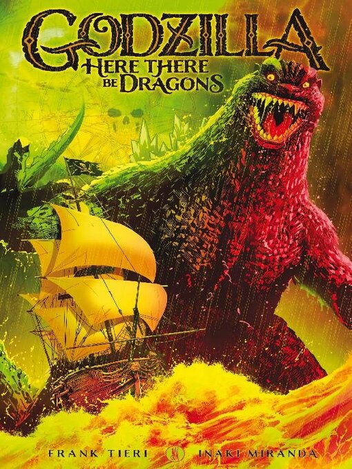 Title details for Godzilla: Here There Be Dragons (2023) by Frank Tieri - Available